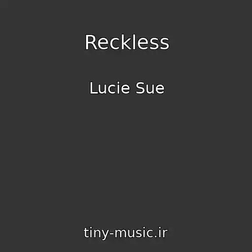 کاور آهنگ Reckless از Lucie Sue