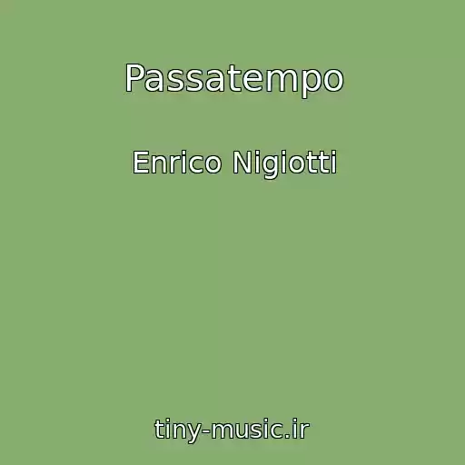 کاور آهنگ Passatempo از Enrico Nigiotti
