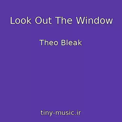 کاور آهنگ Look Out The Window از Theo Bleak