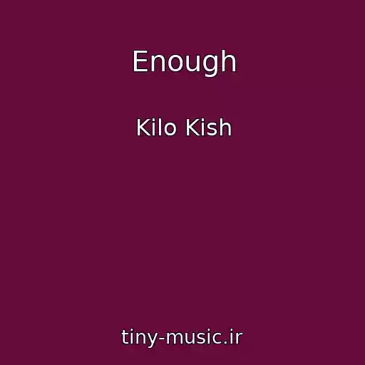 کاور آهنگ Enough از Kilo Kish