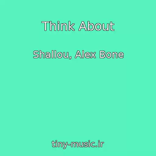 کاور آهنگ Think About از Shallou, Alex Bone