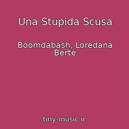 کاور آهنگ Una Stupida Scusa از Boomdabash, Loredana Bertè