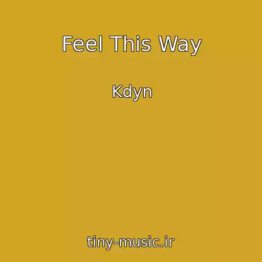 کاور آهنگ Feel This Way از Kdyn