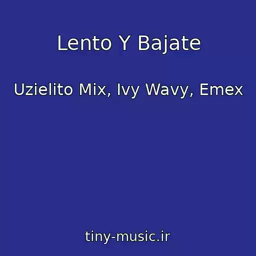 کاور آهنگ Lento Y Bajate از Uzielito Mix, Ivy Wavy, Emex
