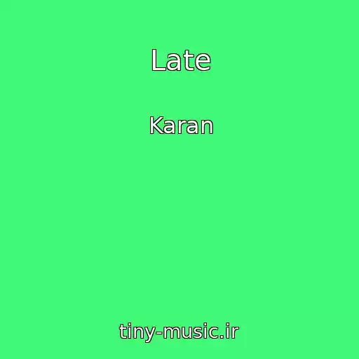 کاور آهنگ Late از Karan