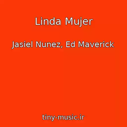 کاور آهنگ Linda Mujer از Jasiel Nunez, Ed Maverick