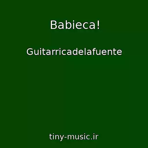 کاور آهنگ Babieca! از Guitarricadelafuente