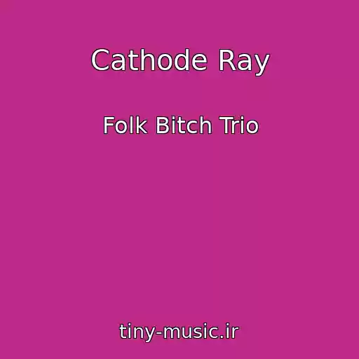 کاور آهنگ Cathode Ray از Folk Bitch Trio