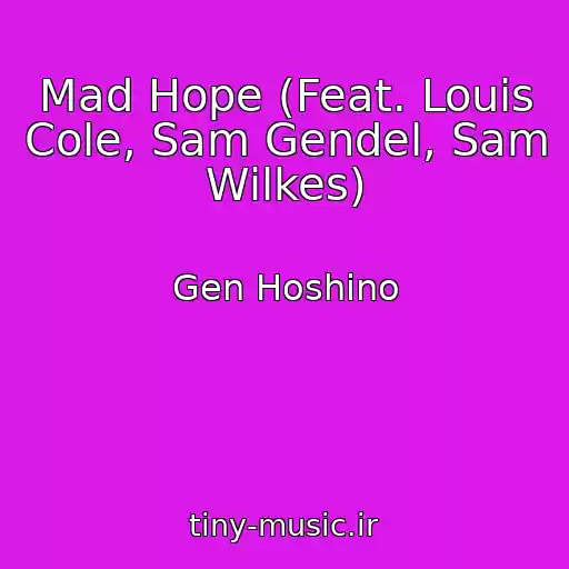 کاور آهنگ Mad Hope (Feat. Louis Cole, Sam Gendel, Sam Wilkes) از Gen Hoshino