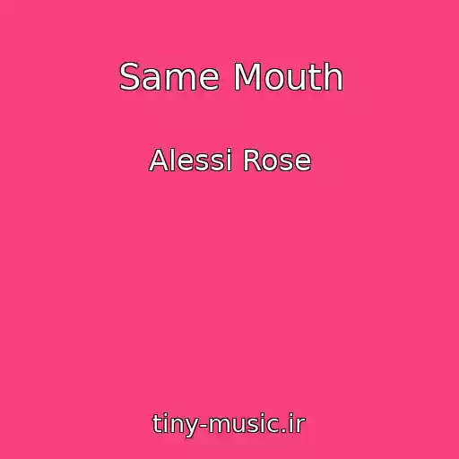 کاور آهنگ Same Mouth از Alessi Rose