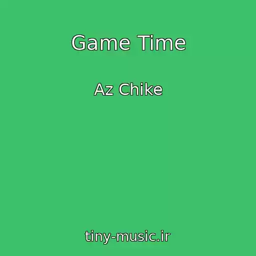 کاور آهنگ Game Time از Az Chike