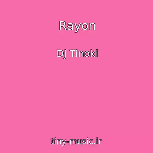 کاور آهنگ Rayon از Dj Tinoki