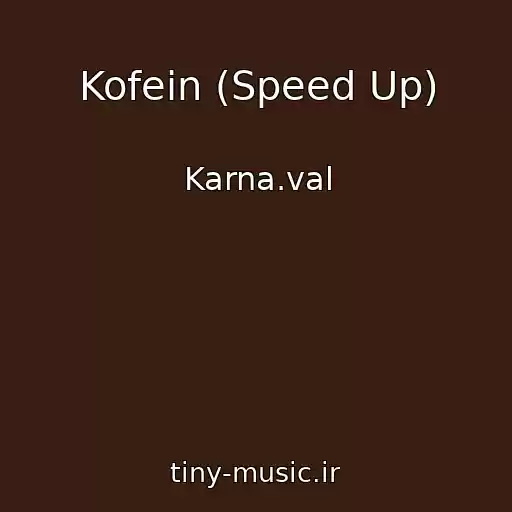 کاور آهنگ Kofein (Speed Up) از Karna.val