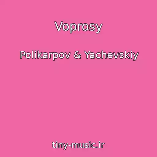 کاور آهنگ Voprosy از Polikarpov & Yachevskiy