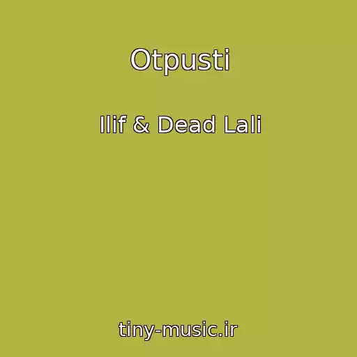 کاور آهنگ Otpusti از Ilif & Dead Lali