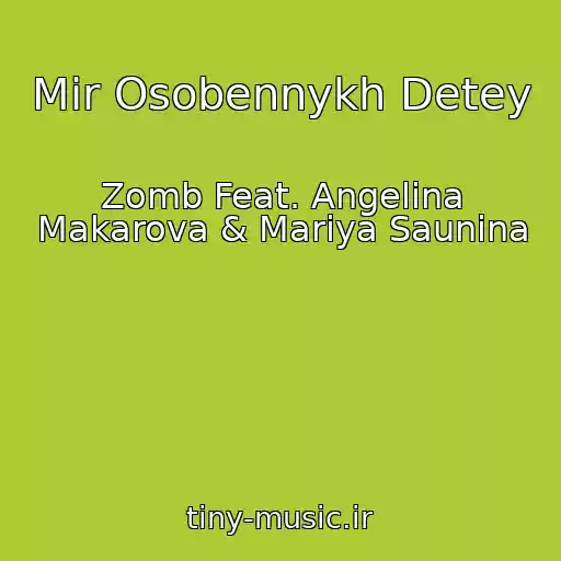 کاور آهنگ Mir Osobennykh Detey از Zomb Feat. Angelina Makarova & Mariya Saunina
