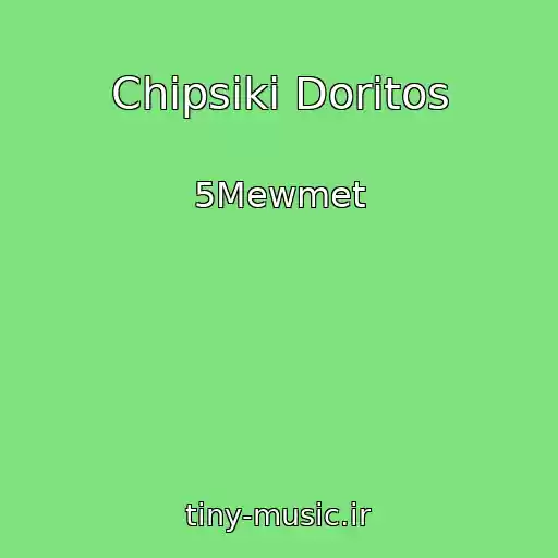 کاور آهنگ Chipsiki Doritos از 5Mewmet