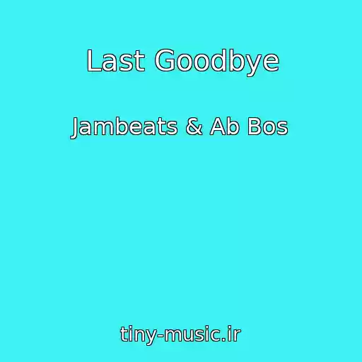 کاور آهنگ Last Goodbye از Jambeats & Ab Bos