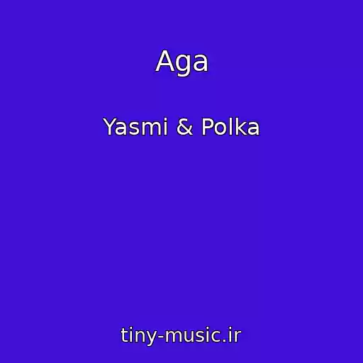 کاور آهنگ Aga از Yasmi & Polka