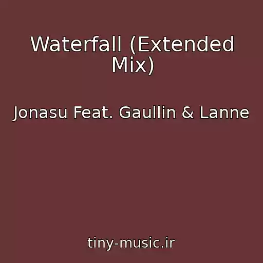کاور آهنگ Waterfall (Extended Mix) از Jonasu Feat. Gaullin & Lanne