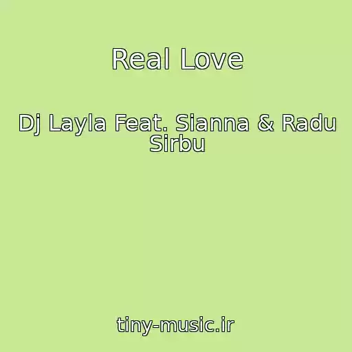 کاور آهنگ Real Love از Dj Layla Feat. Sianna & Radu Sirbu