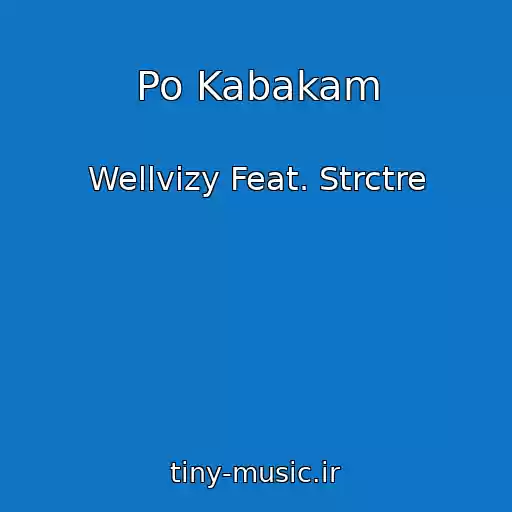کاور آهنگ Po Kabakam از Wellvizy Feat. Strctre