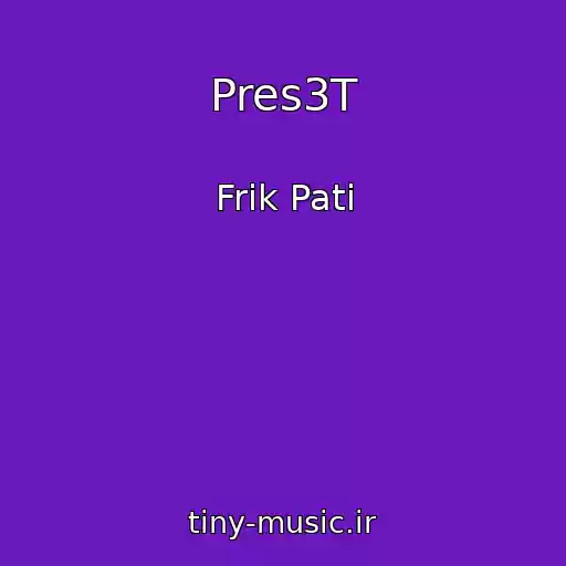 کاور آهنگ Pres3T از Frik Pati