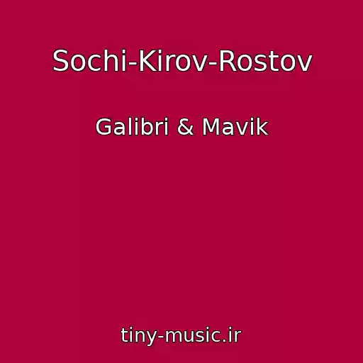 کاور آهنگ Sochi-Kirov-Rostov از Galibri & Mavik