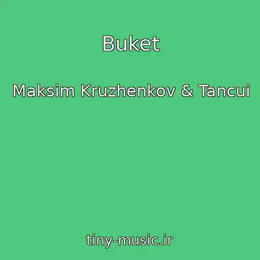 کاور آهنگ Buket از Maksim Kruzhenkov & Tancui