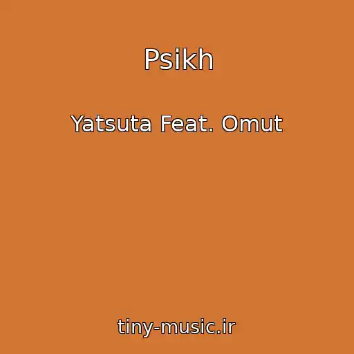 کاور آهنگ Psikh از Yatsuta Feat. Omut