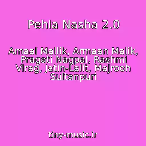 کاور آهنگ Pehla Nasha 2.0 از Amaal Mallik, Armaan Malik, Pragati Nagpal, Rashmi Virag, Jatin-Lalit, Majrooh Sultanpuri