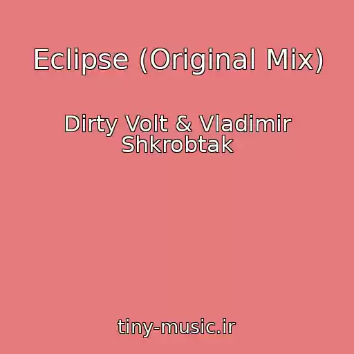 کاور آهنگ Eclipse (Original Mix) از Dirty Volt & Vladimir Shkrobtak