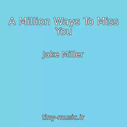 کاور آهنگ A Million Ways To Miss You از Jake Miller