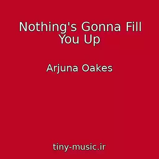 کاور آهنگ Nothing's Gonna Fill You Up از Arjuna Oakes