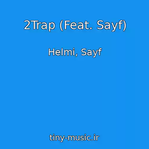 کاور آهنگ 2Trap (Feat. Sayf) از Helmi, Sayf