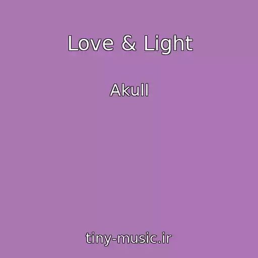 کاور آهنگ Love & Light از Akull