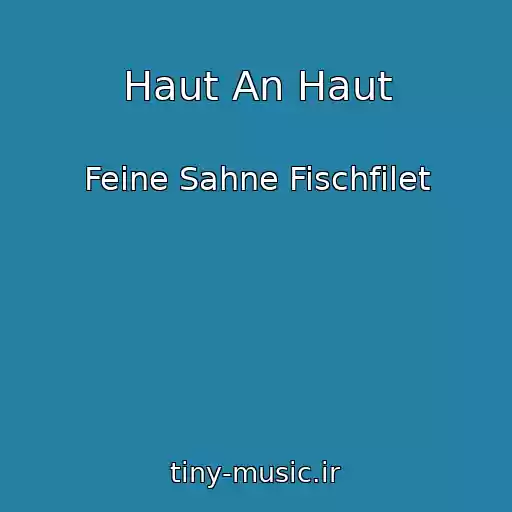 کاور آهنگ Haut An Haut از Feine Sahne Fischfilet