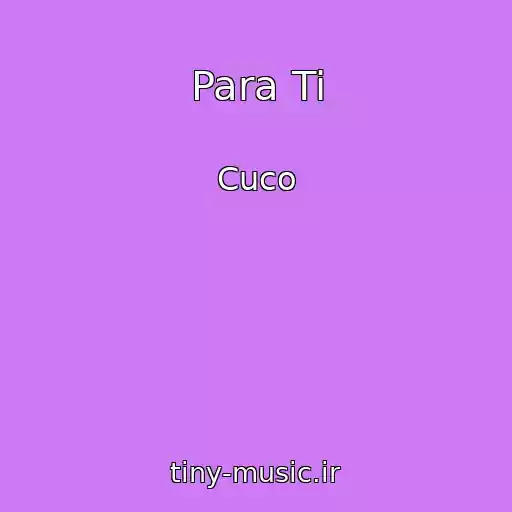 کاور آهنگ Para Ti از Cuco