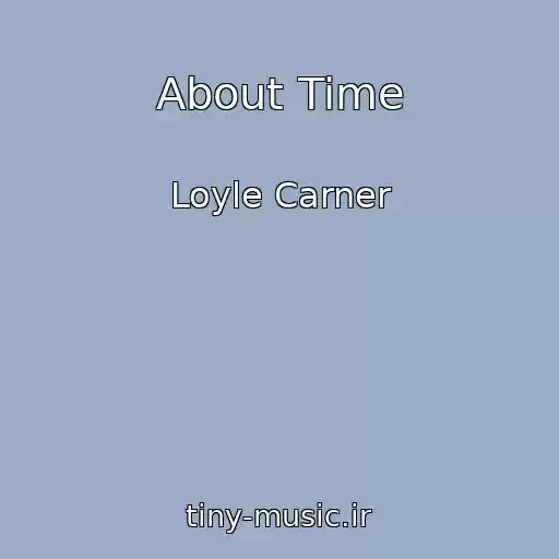 کاور آهنگ About Time از Loyle Carner