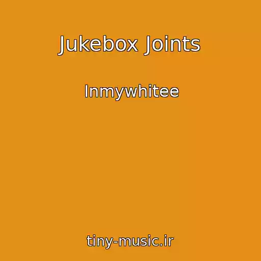 کاور آهنگ Jukebox Joints از Inmywhitee