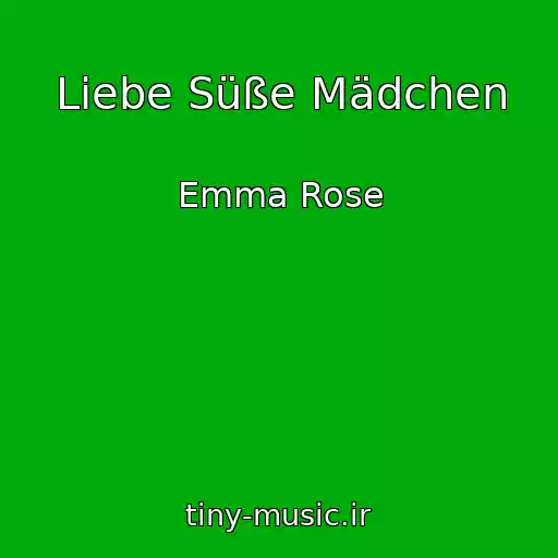 کاور آهنگ Liebe Süße Mädchen از Emma Rose