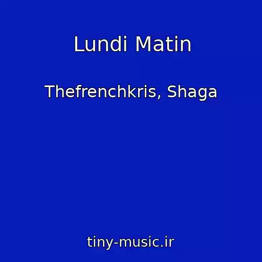 کاور آهنگ Lundi Matin از Thefrenchkris, Shaga