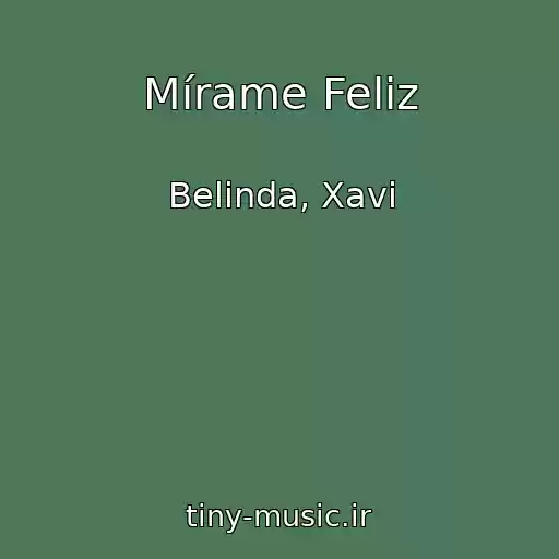 کاور آهنگ Mírame Feliz از Belinda, Xavi