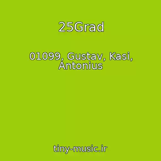 کاور آهنگ 25Grad از 01099, Gustav, Kasi, Antonius