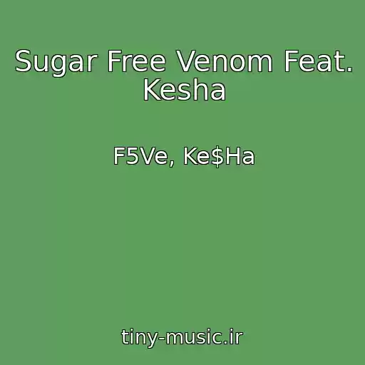 کاور آهنگ Sugar Free Venom Feat. Kesha از F5Ve, Ke$Ha