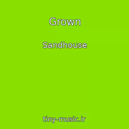 کاور آهنگ Grown از Sandhouse