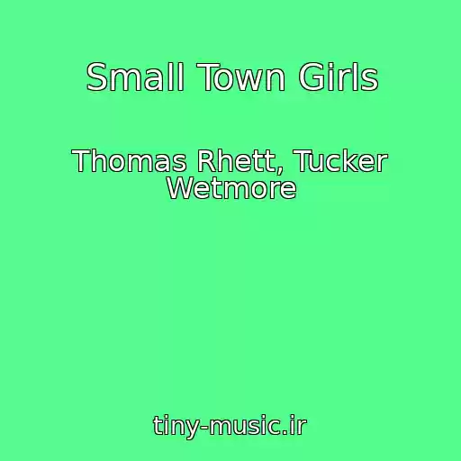 کاور آهنگ Small Town Girls از Thomas Rhett, Tucker Wetmore