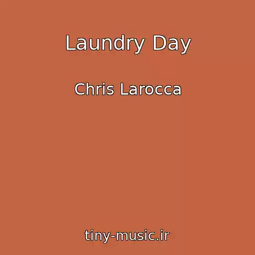 کاور آهنگ Laundry Day از Chris Larocca