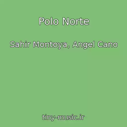 کاور آهنگ Polo Norte از Sahir Montoya, Angel Cano