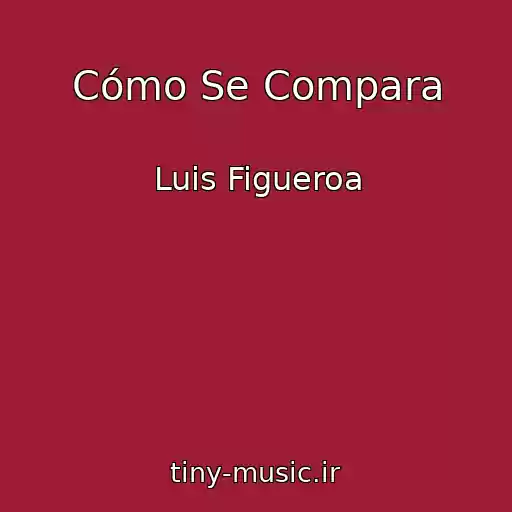 کاور آهنگ Cómo Se Compara از Luis Figueroa